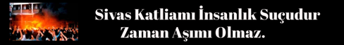 Sivas Katliami İnsanlik Suçudur